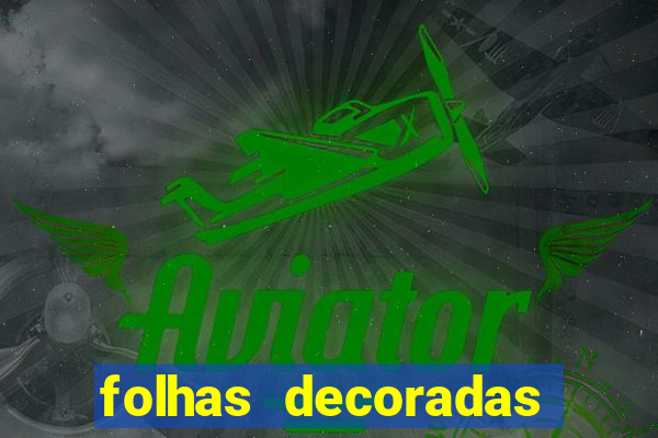 folhas decoradas para imprimir